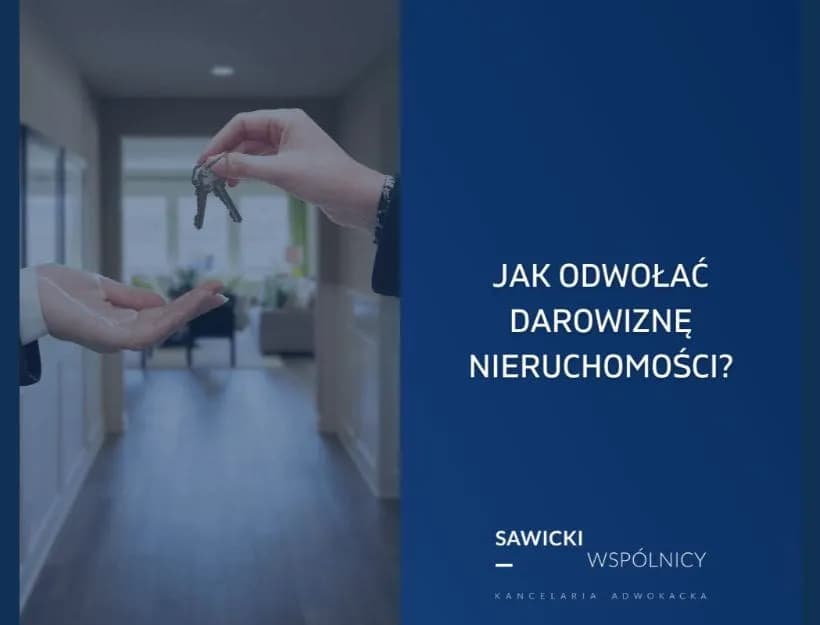 Jak odwołać darowiznę nieruchomości i uniknąć rażącej niewdzięczności