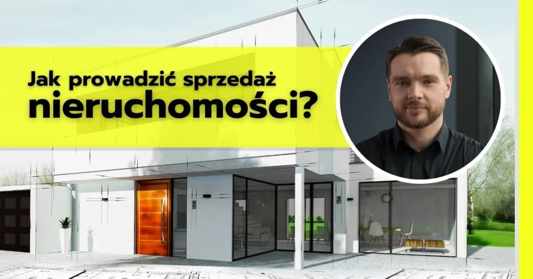 Jak sprzedawać nieruchomości skutecznie i unikać najczęstszych błędów