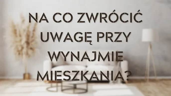 Jak obliczyć koszt wynajmu mieszkania i uniknąć ukrytych wydatków