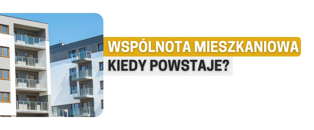 Kiedy powstaje wspólnota mieszkaniowa w spółdzielni mieszkaniowej? Sprawdź!